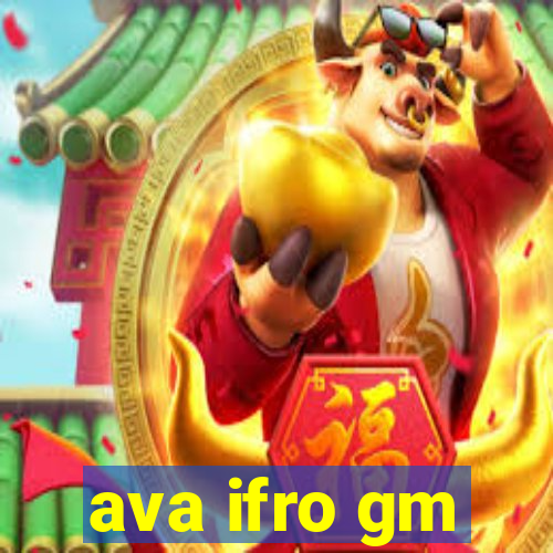 ava ifro gm